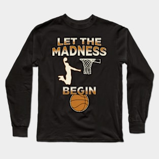 Let The Madness Begin Basketball Quotes Funny Sport Long Sleeve T-Shirt